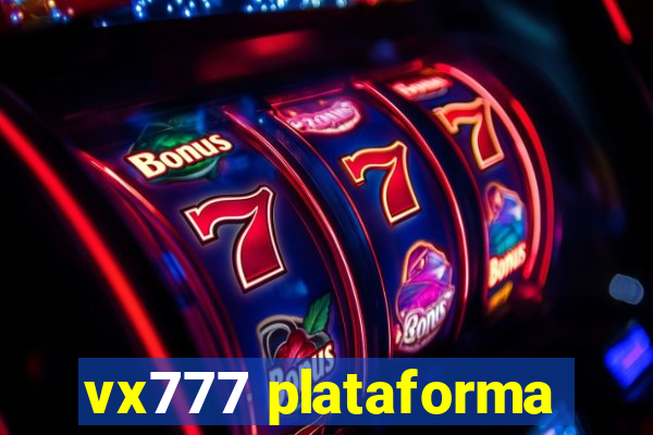 vx777 plataforma