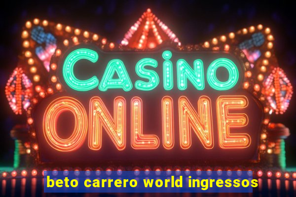 beto carrero world ingressos