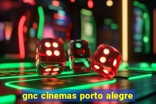 gnc cinemas porto alegre