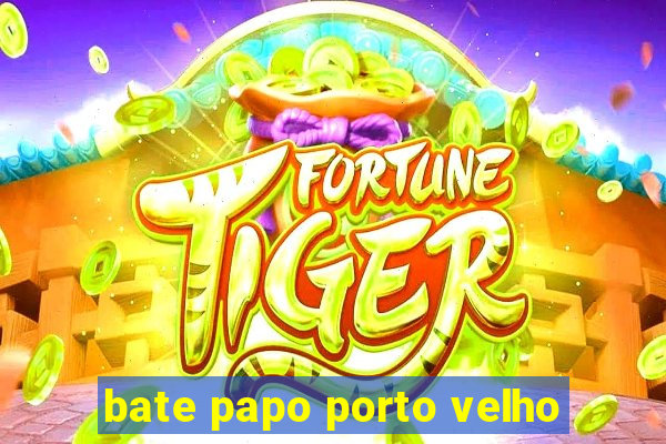 bate papo porto velho