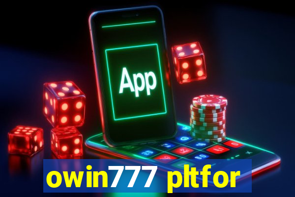 owin777 pltfor