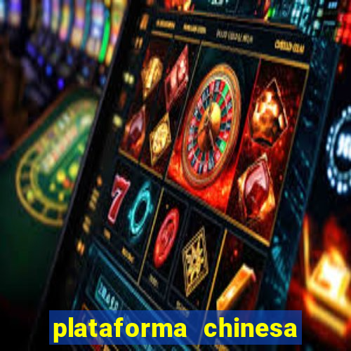 plataforma chinesa de jogos de cassino