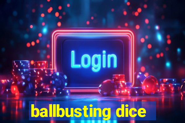 ballbusting dice