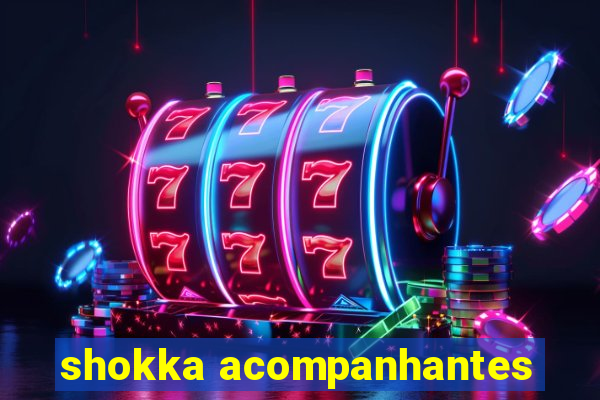 shokka acompanhantes