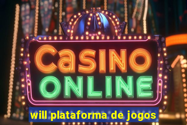 will plataforma de jogos