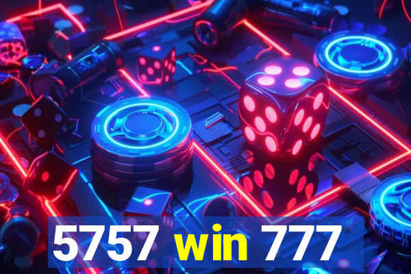 5757 win 777