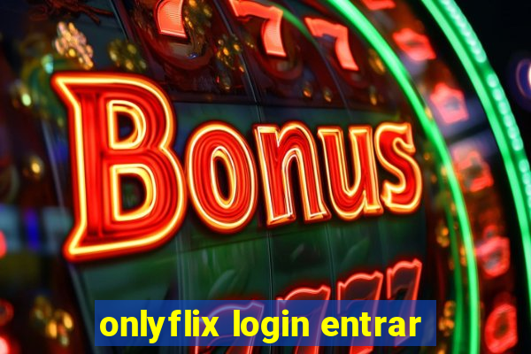 onlyflix login entrar