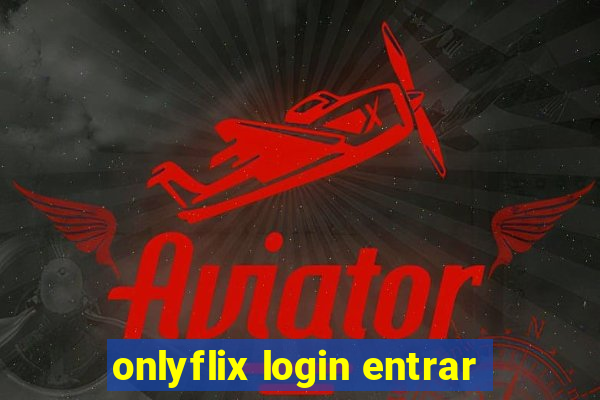 onlyflix login entrar