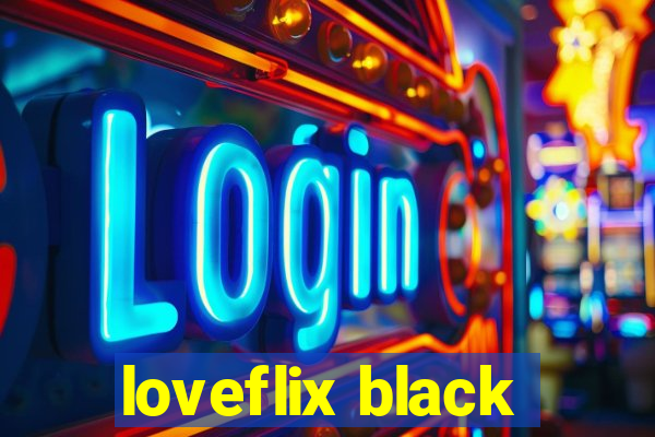 loveflix black