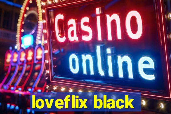 loveflix black