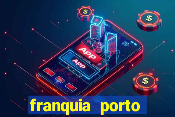 franquia porto seguro valor