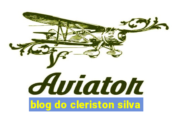 blog do cleriston silva