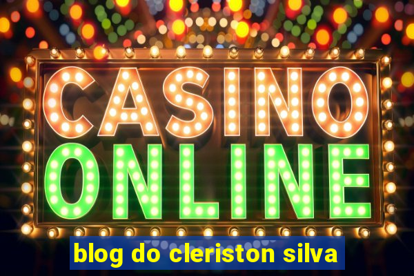 blog do cleriston silva