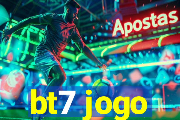 bt7 jogo