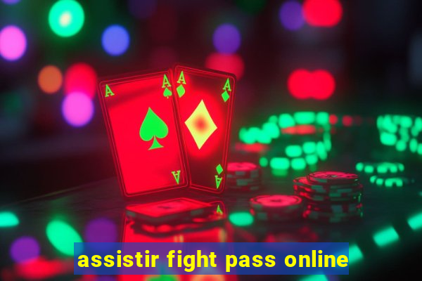 assistir fight pass online