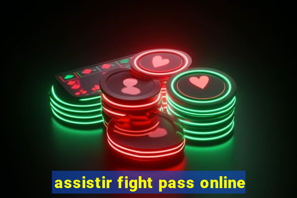 assistir fight pass online