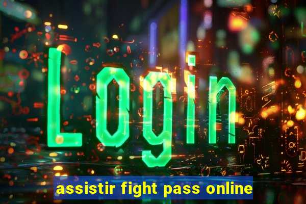 assistir fight pass online