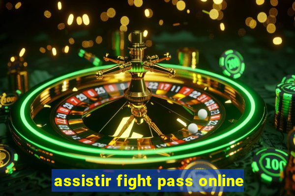 assistir fight pass online