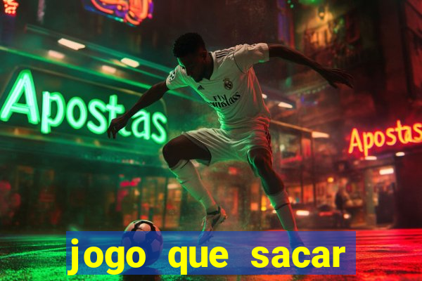 jogo que sacar dinheiro de verdade