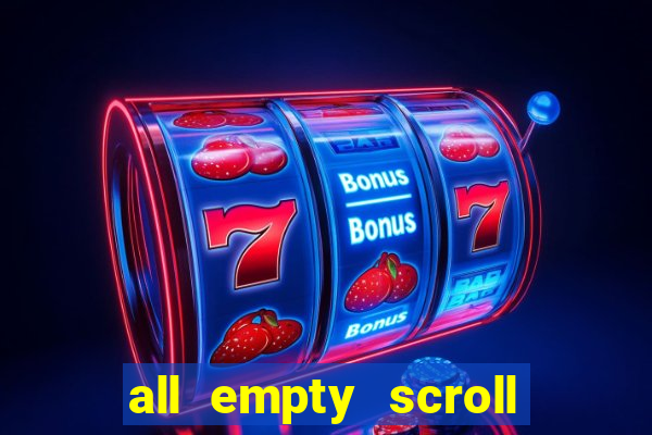 all empty scroll fear and hunger