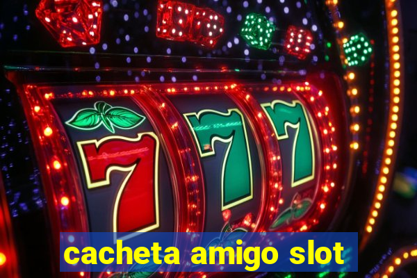 cacheta amigo slot