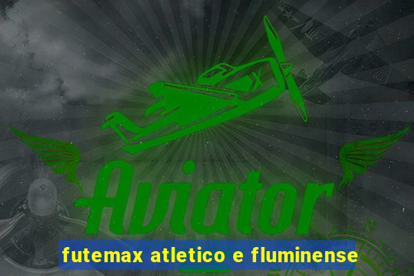 futemax atletico e fluminense