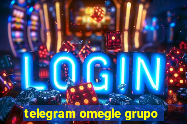 telegram omegle grupo