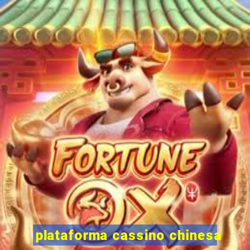 plataforma cassino chinesa