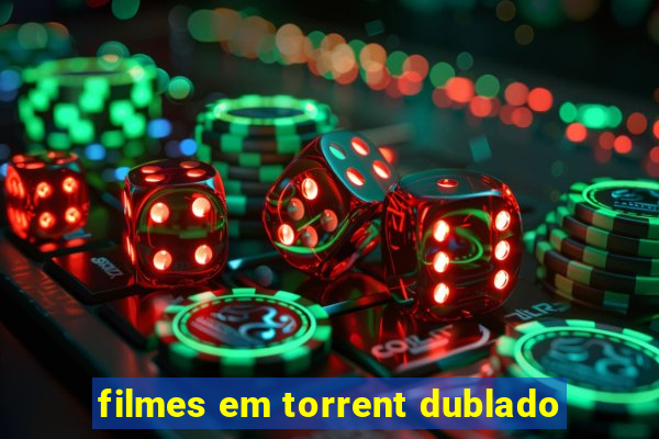 filmes em torrent dublado