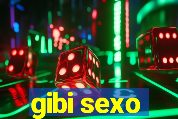 gibi sexo