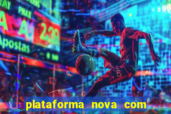 plataforma nova com bonus de cadastro sem deposito