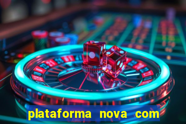 plataforma nova com bonus de cadastro sem deposito