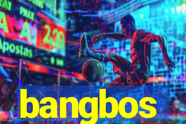 bangbos