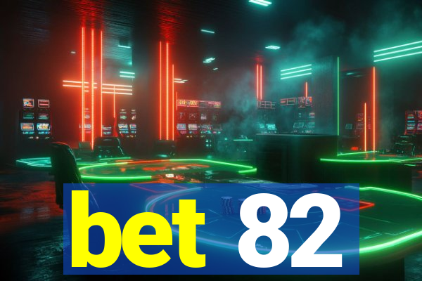 bet 82