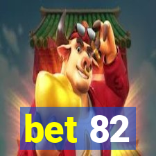 bet 82