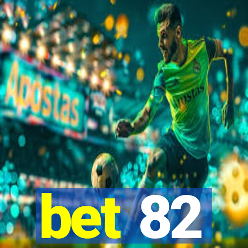 bet 82