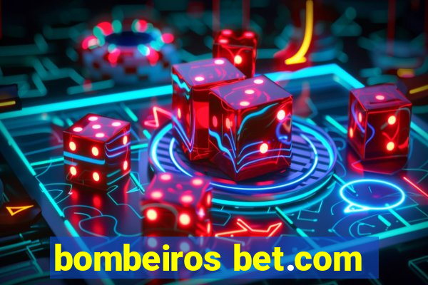 bombeiros bet.com