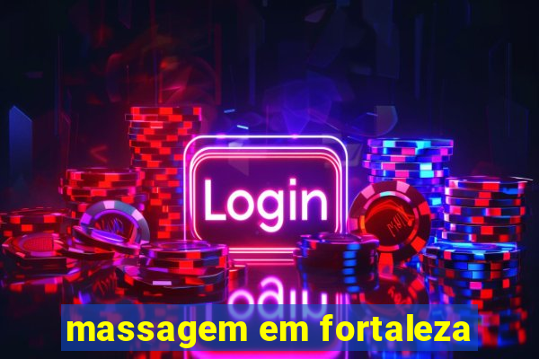 massagem em fortaleza