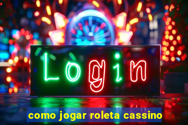 como jogar roleta cassino