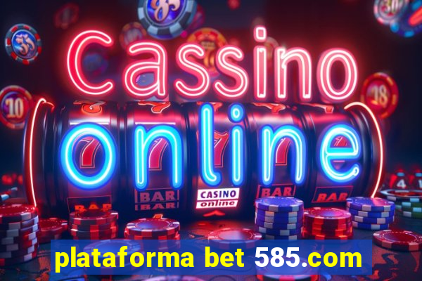 plataforma bet 585.com