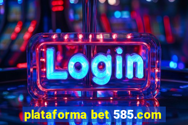 plataforma bet 585.com