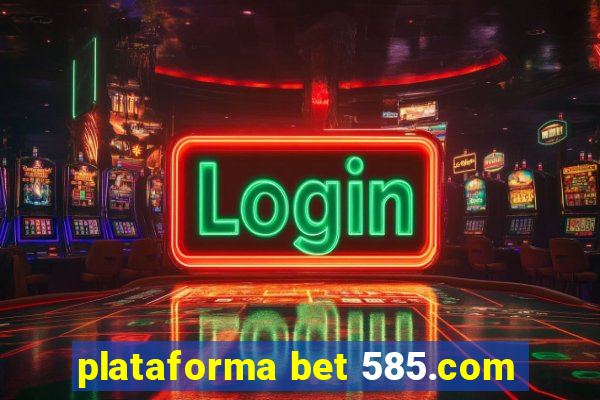 plataforma bet 585.com