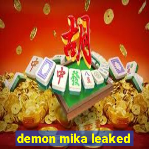 demon mika leaked