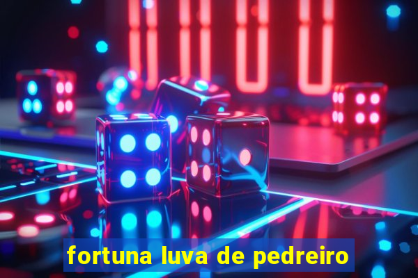 fortuna luva de pedreiro