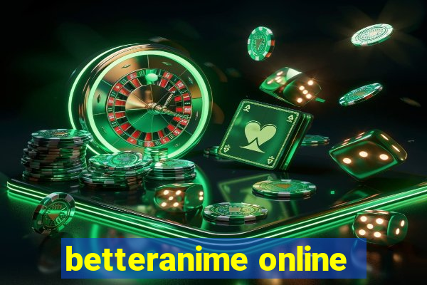 betteranime online