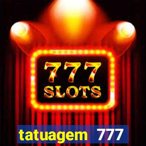 tatuagem 777 significado no crime