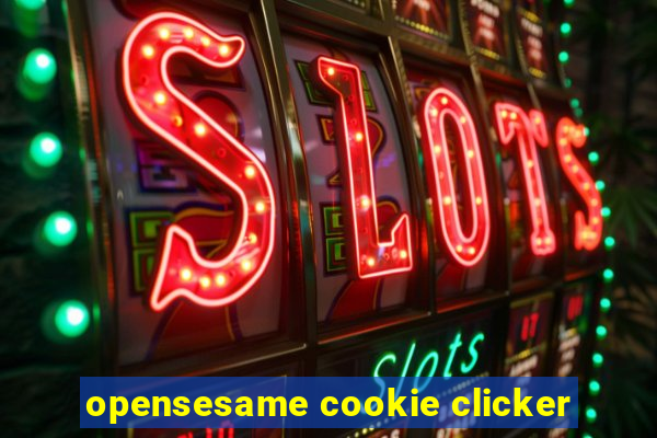 opensesame cookie clicker