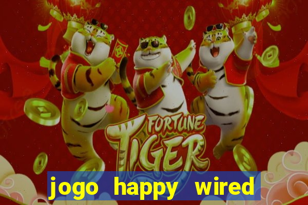 jogo happy wired paga mesmo