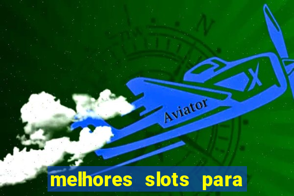 melhores slots para ganhar dinheiro