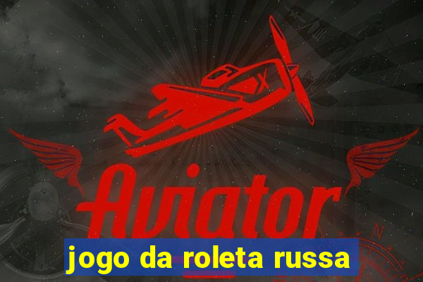 jogo da roleta russa